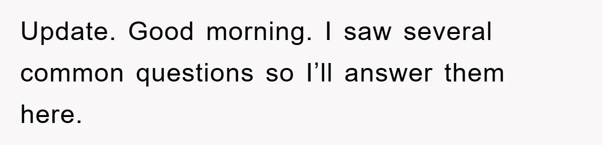 Update. Good morning. I saw several common questions so I’ll answer them here.