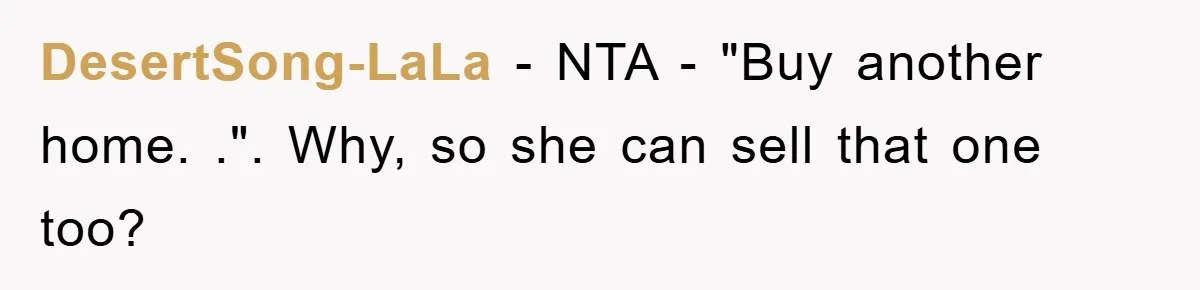 DesertSong-LaLa − NTA - "Buy another home. .". Why, so she can sell that one too?