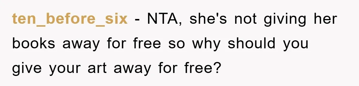 ten_before_six − NTA, she's not giving her books away for free so why should you give your art away for free?