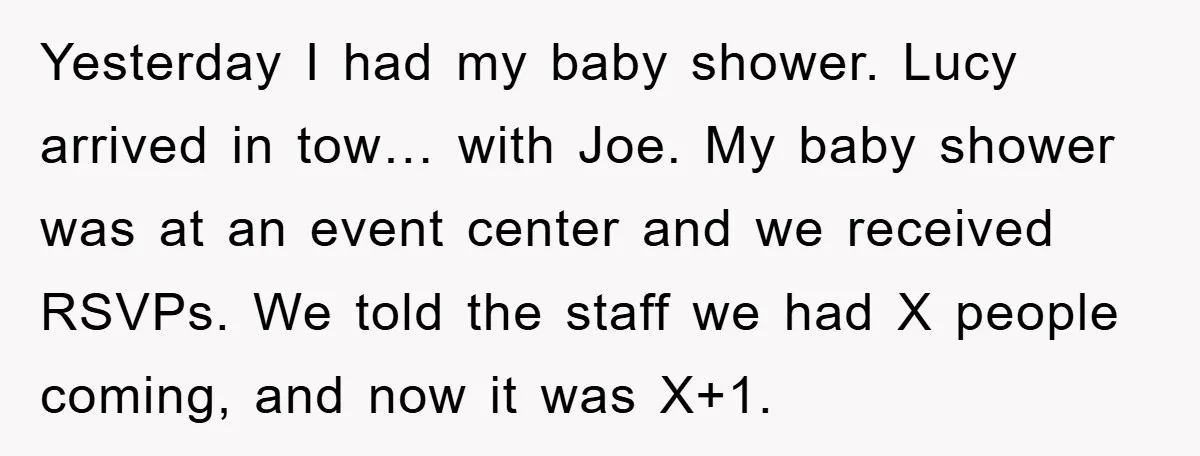 Yesterday I had my baby shower. Lucy arrived in tow… with Joe. My baby shower was at an event center and we received RSVPs. We told the staff we had...