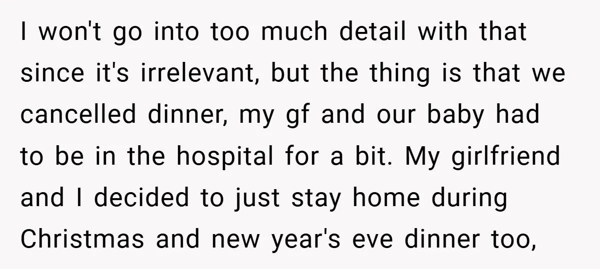 I won't go into too much detail with that since it's irrelevant, but the thing is that we cancelled dinner, my gf and our baby had to be in the...