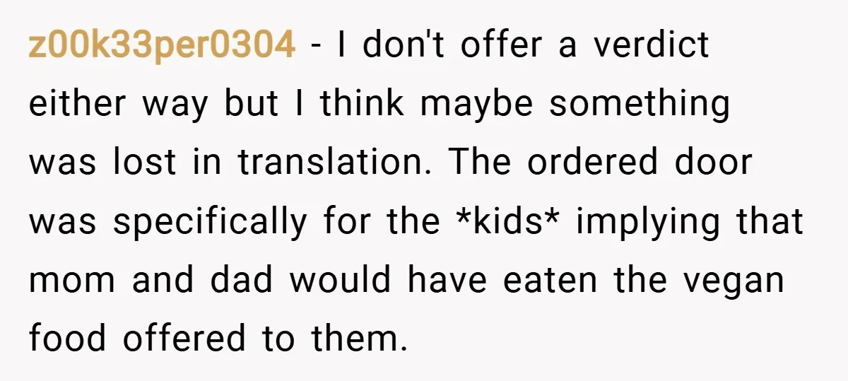 z00k33per0304 − I don't offer a verdict either way but I think maybe something was lost in translation. The ordered door was specifically for the *kids* implying that mom and...