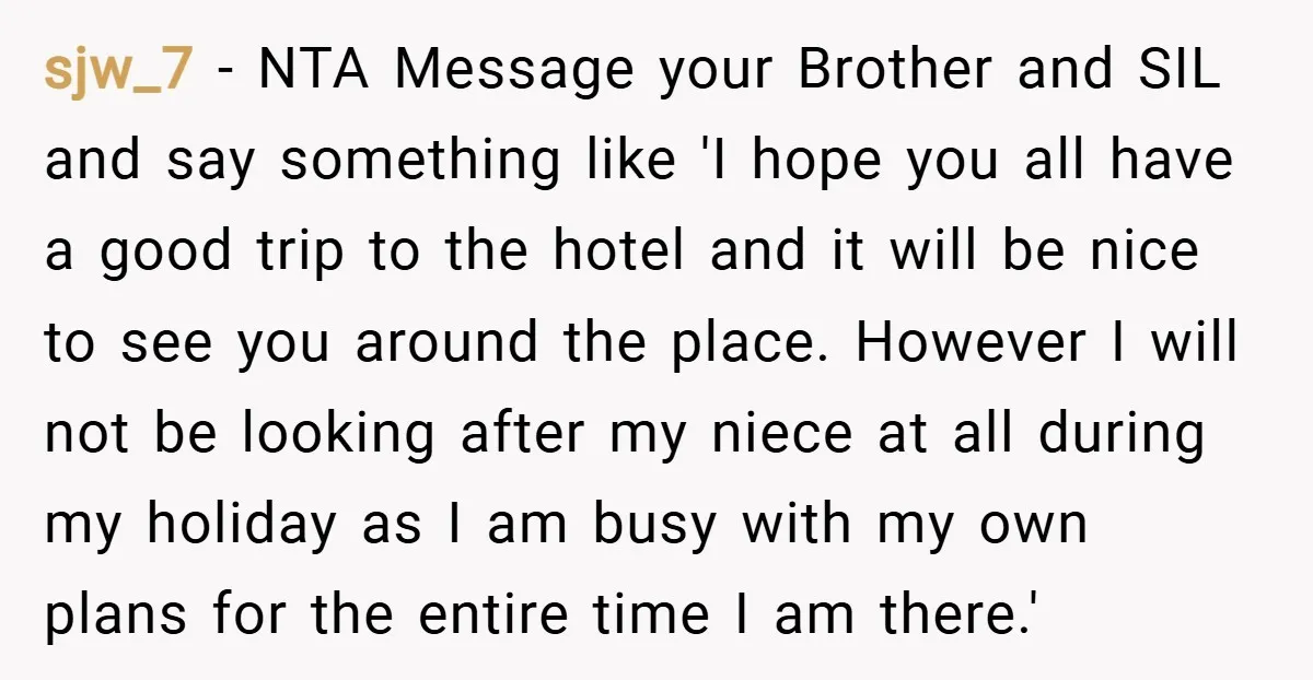 sjw_7 − NTA Message your Brother and SIL and say something like 'I hope you all have a good trip to the hotel and it will be nice to see...