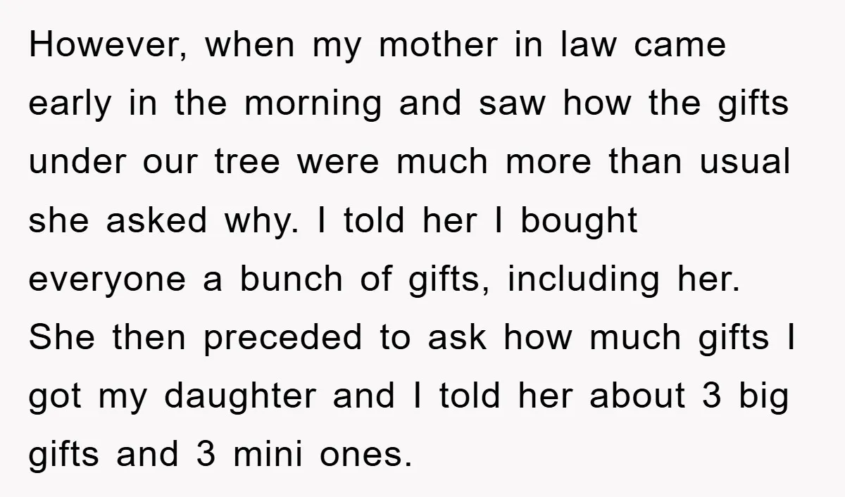 However, when my mother in law came early in the morning and saw how the gifts under our tree were much more than usual she asked why. I told her...