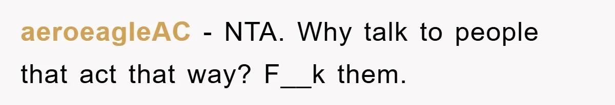 aeroeagleAC − NTA. Why talk to people that act that way? F__k them.