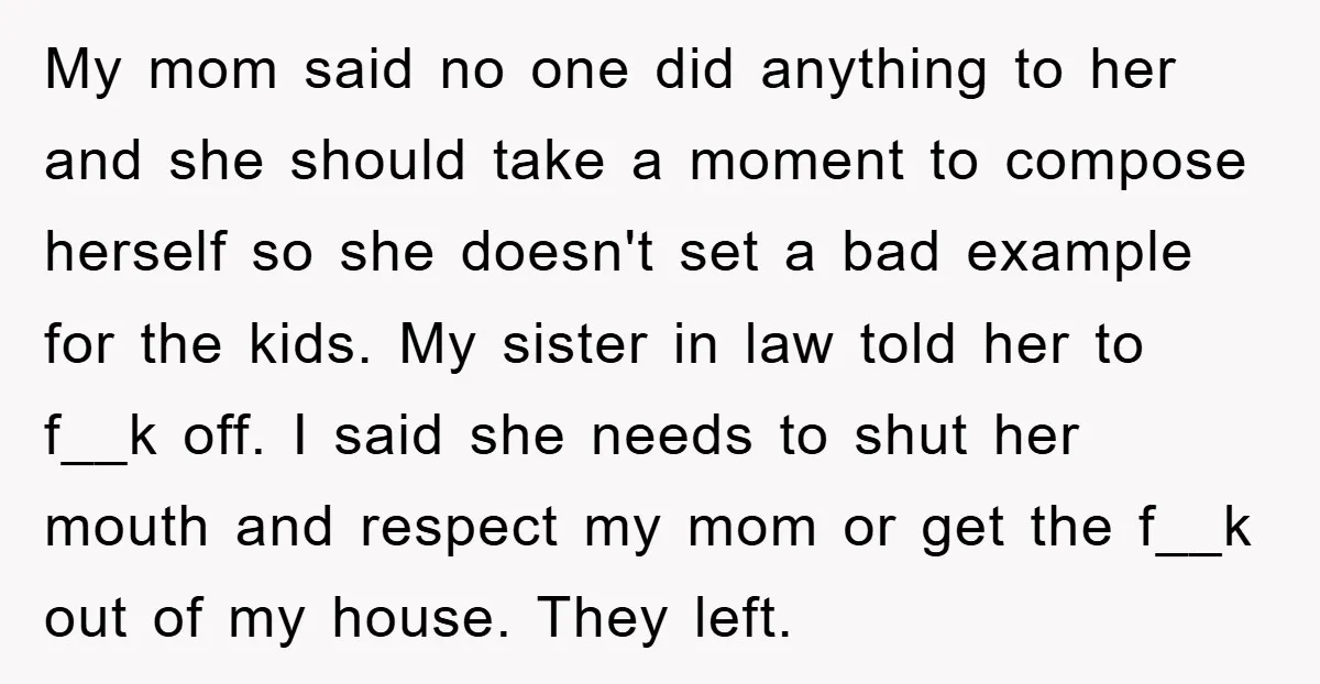 My mom said no one did anything to her and she should take a moment to compose herself so she doesn't set a bad example for the kids. My sister...