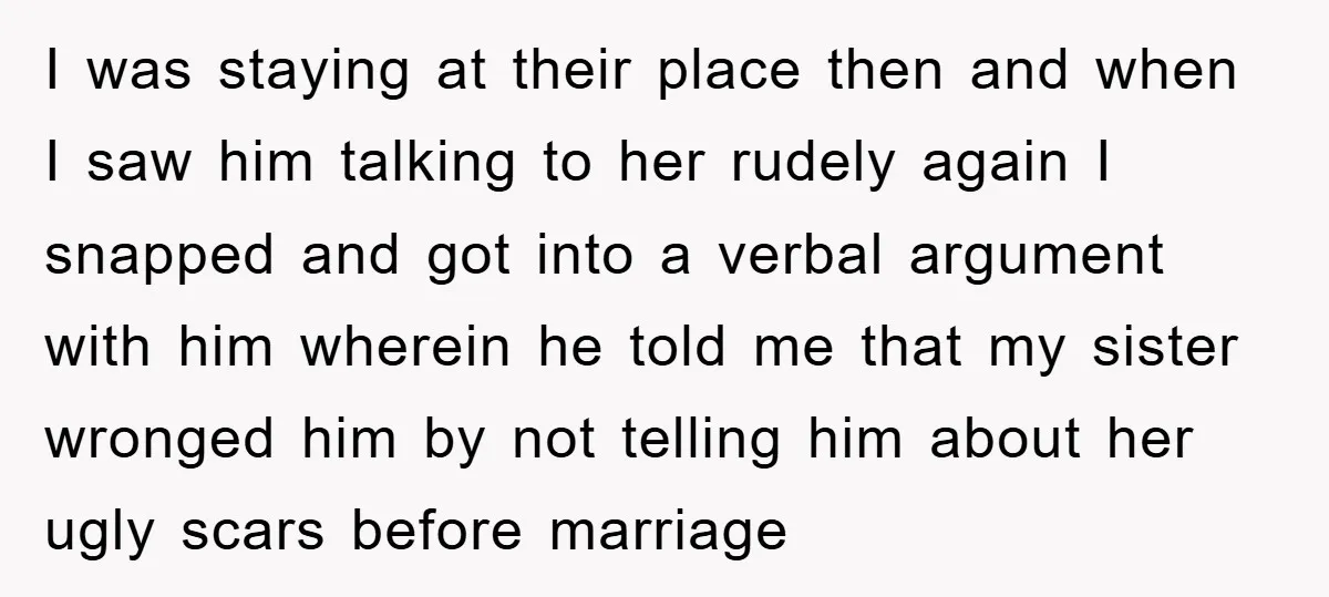 I was staying at their place then and when I saw him talking to her rudely again I snapped and got into a verbal argument with him wherein he told...