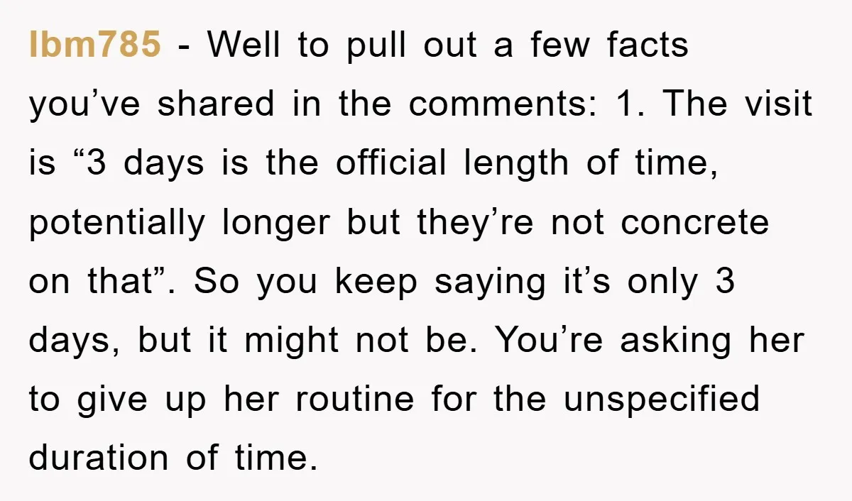 lbm785 − Well to pull out a few facts you’ve shared in the comments: 1. The visit is “3 days is the official length of time, potentially longer but they’re...