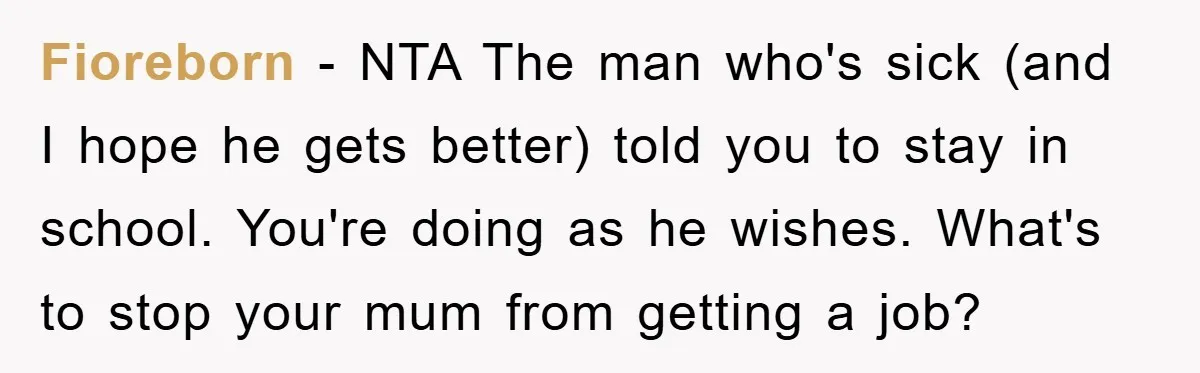 Fioreborn − NTA The man who's sick (and I hope he gets better) told you to stay in school. You're doing as he wishes. What's to stop your mum from...