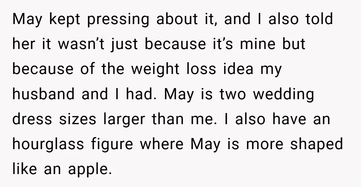 May kept pressing about it, and I also told her it wasn’t just because it’s mine but because of the weight loss idea my husband and I had. May is...