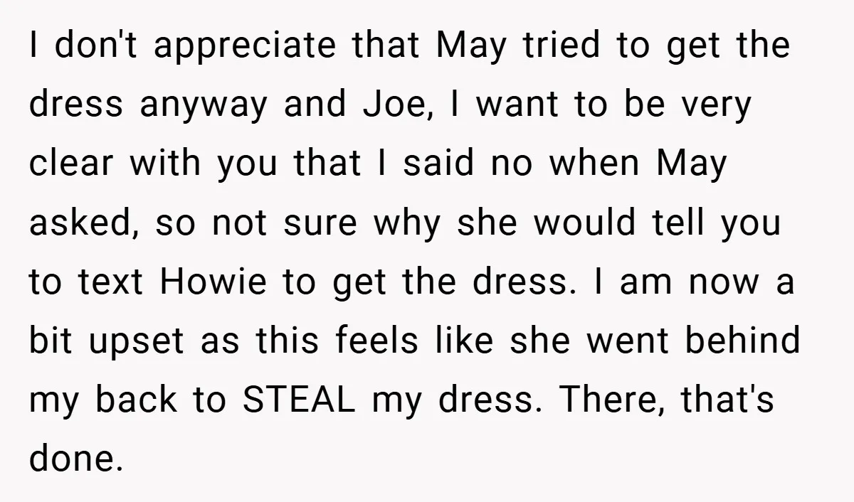 I don't appreciate that May tried to get the dress anyway and Joe, I want to be very clear with you that I said no when May asked, so not...
