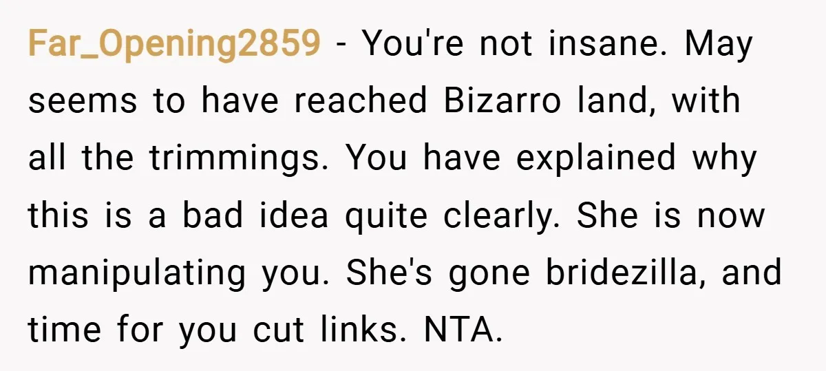 Far_Opening2859 − You're not insane. May seems to have reached Bizarro land, with all the trimmings. You have explained why this is a bad idea quite clearly. She is now...