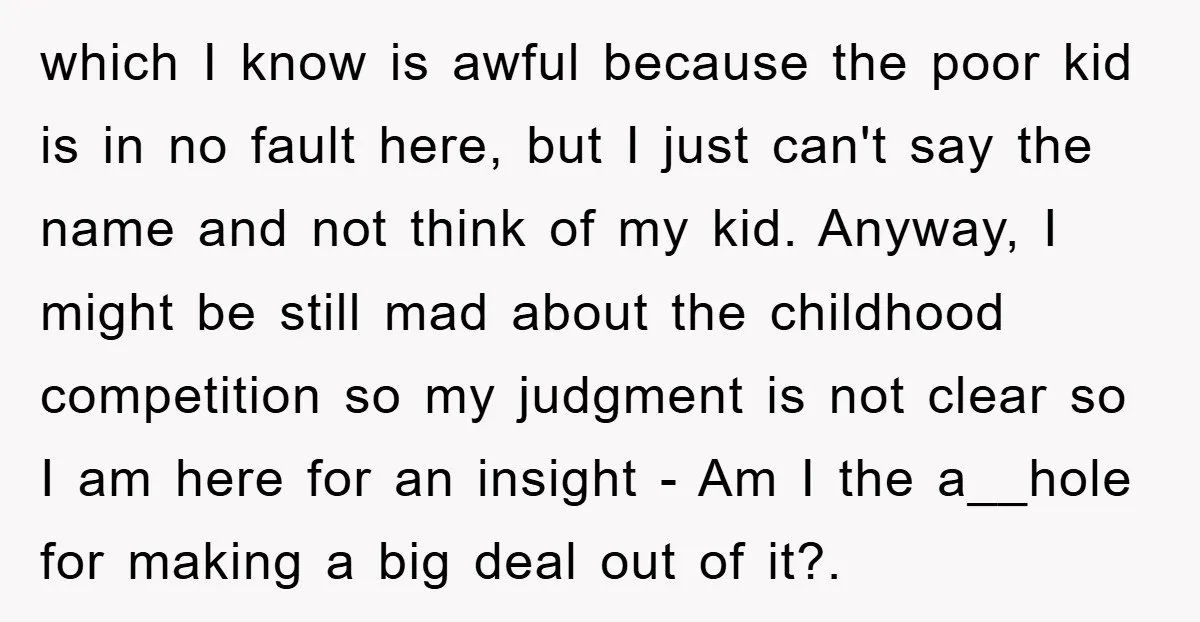 which I know is awful because the poor kid is in no fault here, but I just can't say the name and not think of my kid. Anyway, I might...