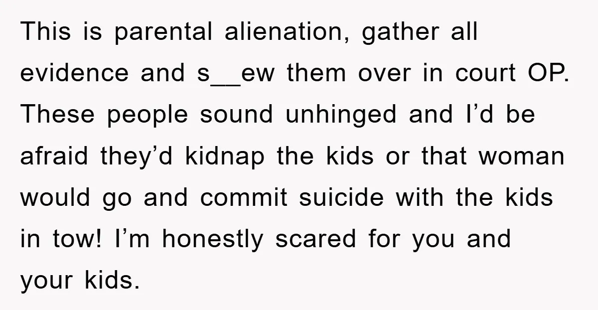 This is parental alienation, gather all evidence and s__ew them over in court OP. These people sound unhinged and I’d be afraid they’d kidnap the kids or that woman would...