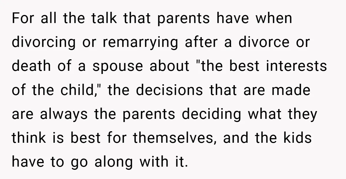 For all the talk that parents have when divorcing or remarrying after a divorce or death of a spouse about "the best interests of the child," the decisions that are...