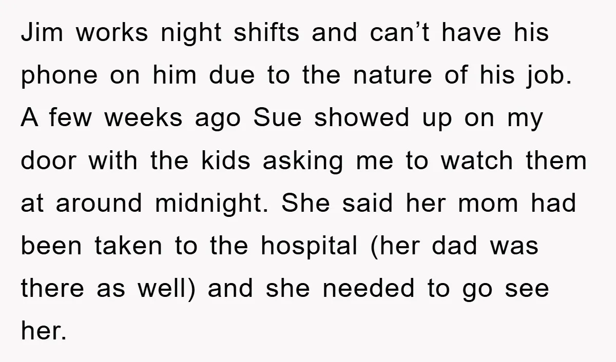 Jim works night shifts and can’t have his phone on him due to the nature of his job. A few weeks ago Sue showed up on my door with the...