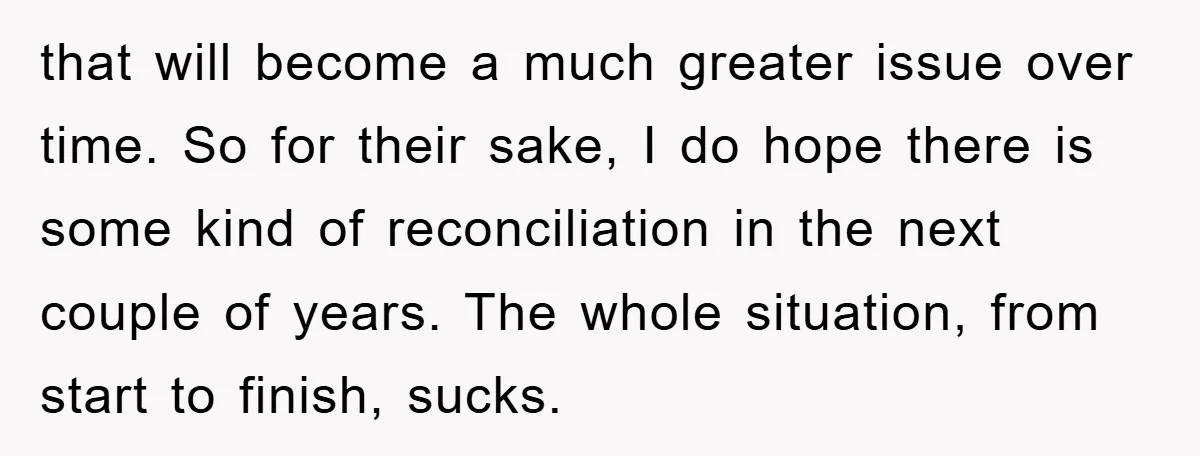 that will become a much greater issue over time. So for their sake, I do hope there is some kind of reconciliation in the next couple of years. The whole...