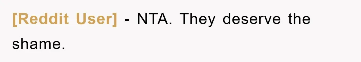 [Reddit User] − NTA. They deserve the shame.