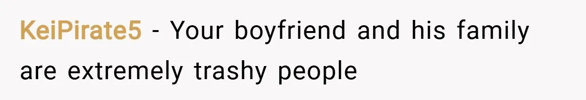 KeiPirate5 − Your boyfriend and his family are extremely trashy people