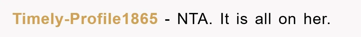 Timely-Profile1865 − NTA. It is all on her.
