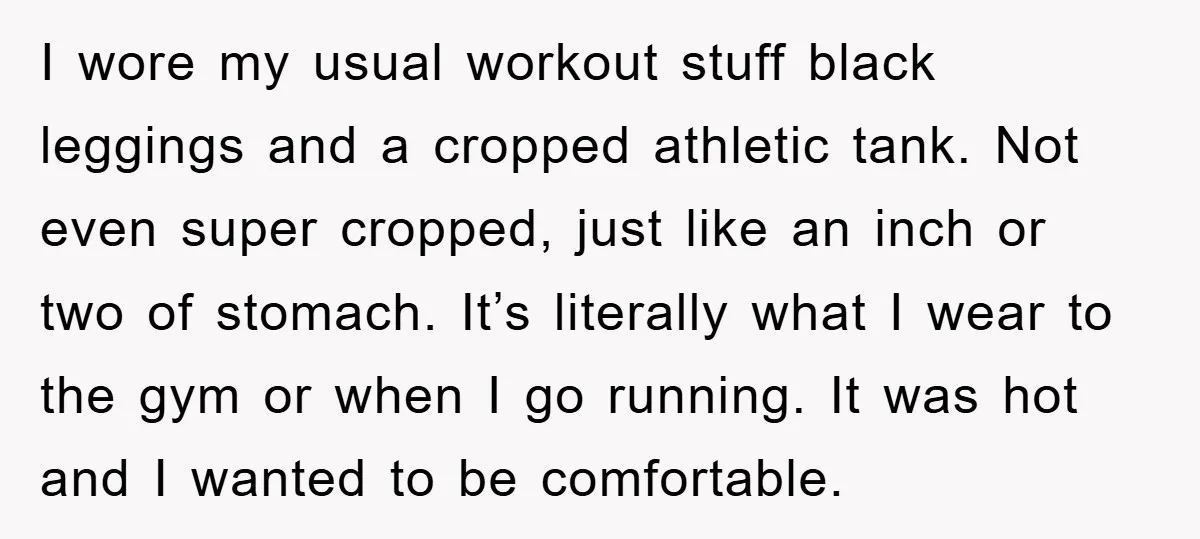 I wore my usual workout stuff black leggings and a cropped athletic tank. Not even super cropped, just like an inch or two of stomach. It’s literally what I wear...