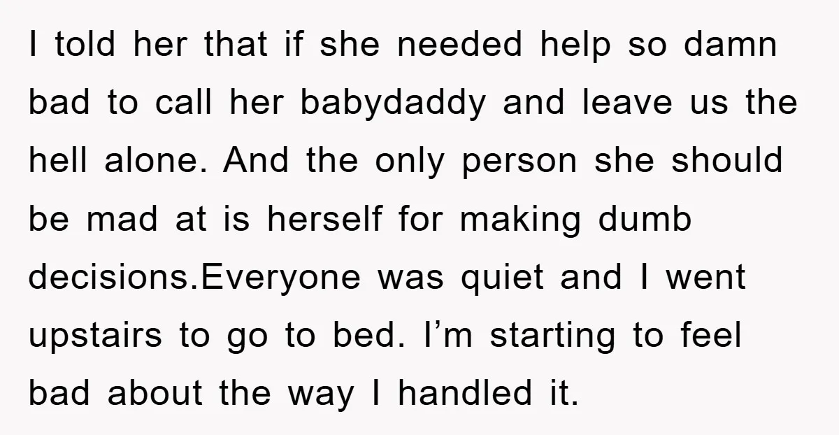 I told her that if she needed help so damn bad to call her babydaddy and leave us the hell alone. And the only person she should be mad at...