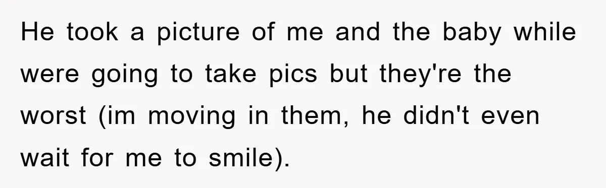 He took a picture of me and the baby while were going to take pics but they're the worst (im moving in them, he didn't even wait for me to...