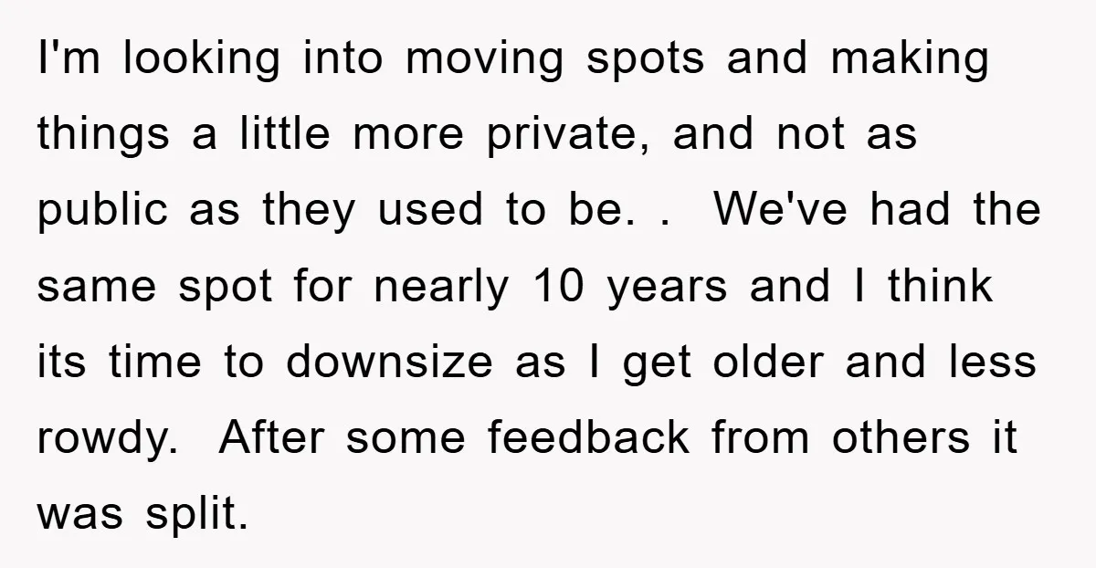 I'm looking into moving spots and making things a little more private, and not as public as they used to be. . We've had the same spot for nearly 10...