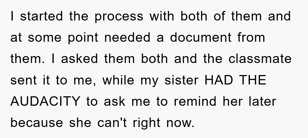 I started the process with both of them and at some point needed a document from them. I asked them both and the classmate sent it to me, while my...