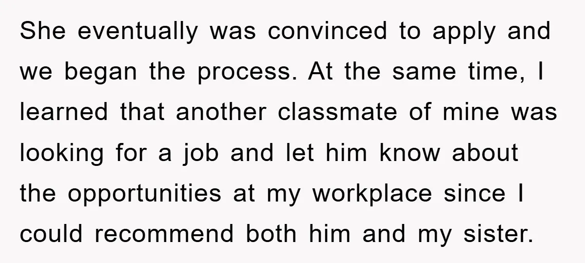 She eventually was convinced to apply and we began the process. At the same time, I learned that another classmate of mine was looking for a job and let him...