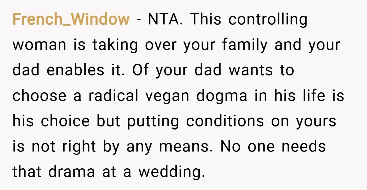 French_Window − NTA. This controlling woman is taking over your family and your dad enables it. Of your dad wants to choose a radical vegan dogma in his life is...