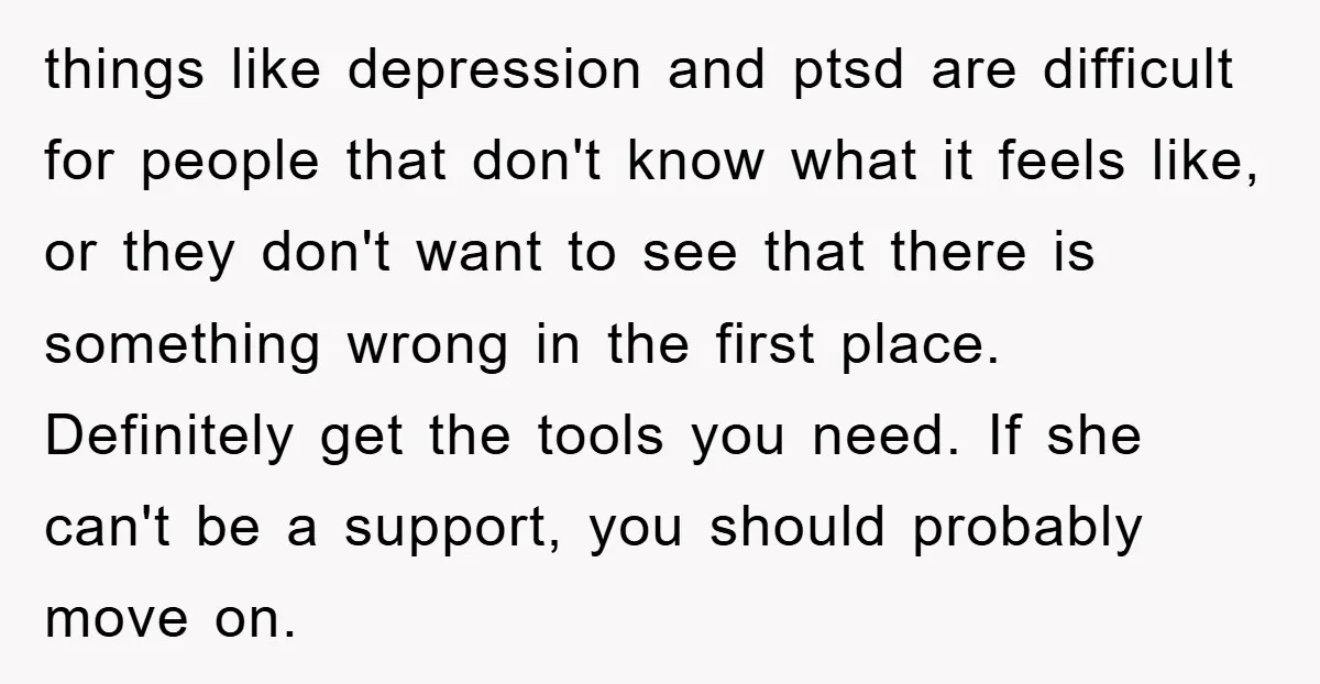 things like depression and ptsd are difficult for people that don't know what it feels like, or they don't want to see that there is something wrong in the first...