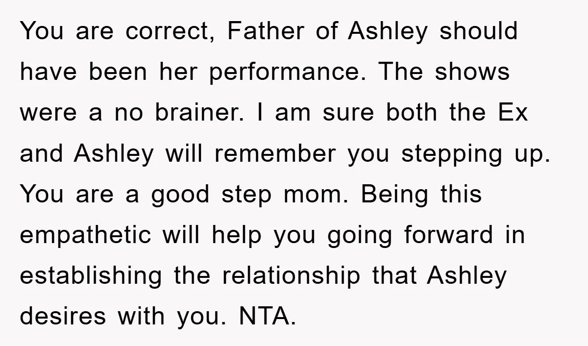 You are correct, Father of Ashley should have been her performance. The shows were a no brainer. I am sure both the Ex and Ashley will remember you stepping up....