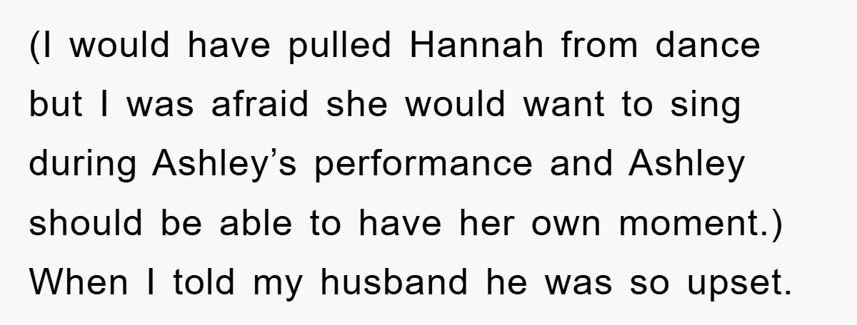 (I would have pulled Hannah from dance but I was afraid she would want to sing during Ashley’s performance and Ashley should be able to have her own moment.) When...