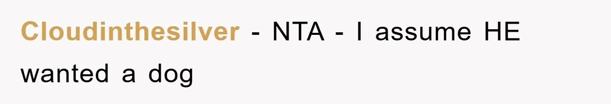 Cloudinthesilver − NTA - I assume HE wanted a dog