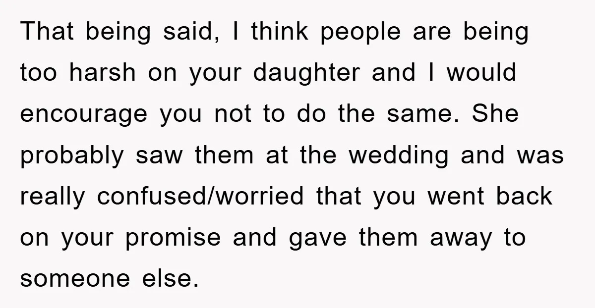 That being said, I think people are being too harsh on your daughter and I would encourage you not to do the same. She probably saw them at the wedding...