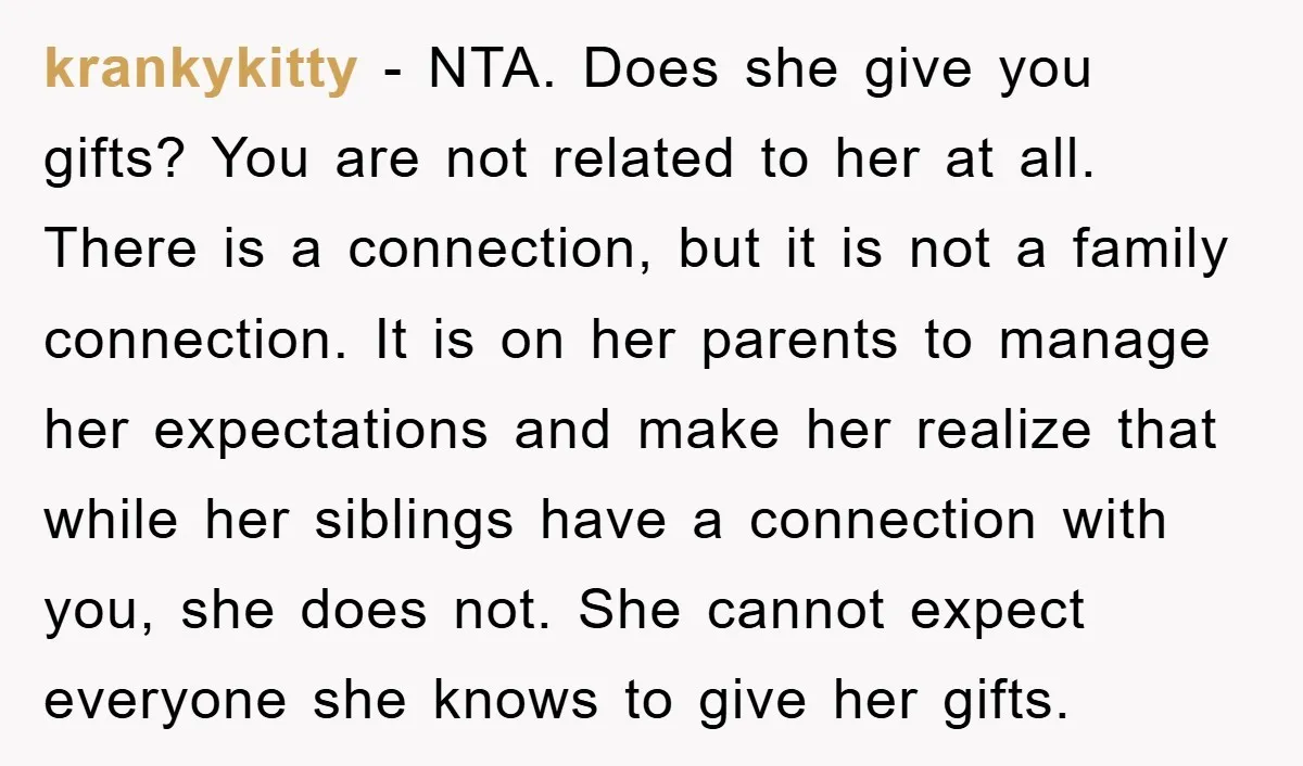 krankykitty − NTA. Does she give you gifts? You are not related to her at all. There is a connection, but it is not a family connection. It is on...