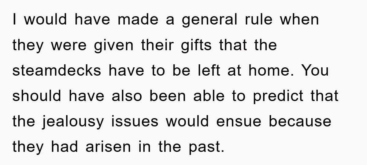 I would have made a general rule when they were given their gifts that the steamdecks have to be left at home. You should have also been able to predict...