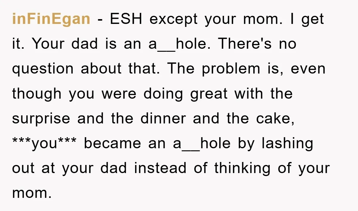 inFinEgan − ESH except your mom. I get it. Your dad is an a__hole. There's no question about that. The problem is, even though you were doing great with the...