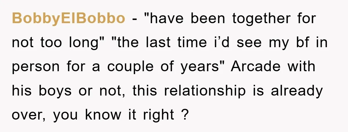 BobbyElBobbo − "have been together for not too long" "the last time i’d see my bf in person for a couple of years" Arcade with his boys or not, this...