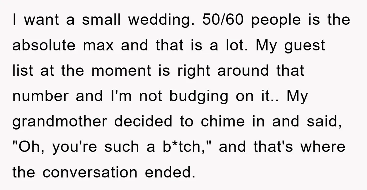 I want a small wedding. 50/60 people is the absolute max and that is a lot. My guest list at the moment is right around that number and I'm not...