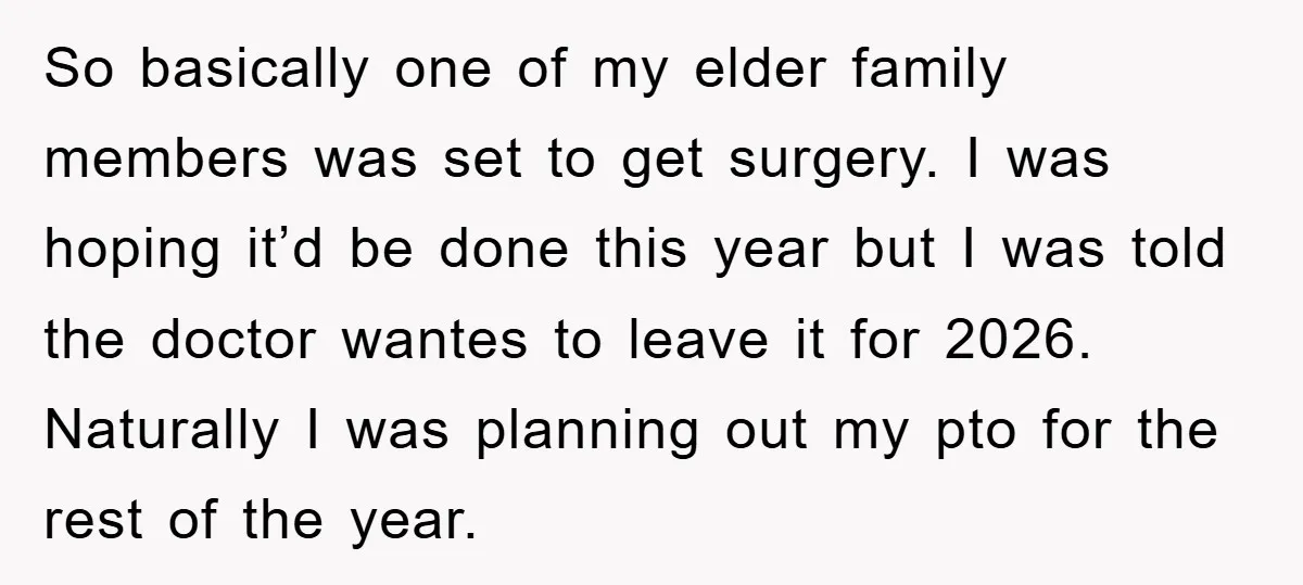 So basically one of my elder family members was set to get surgery. I was hoping it’d be done this year but I was told the doctor wantes to leave...