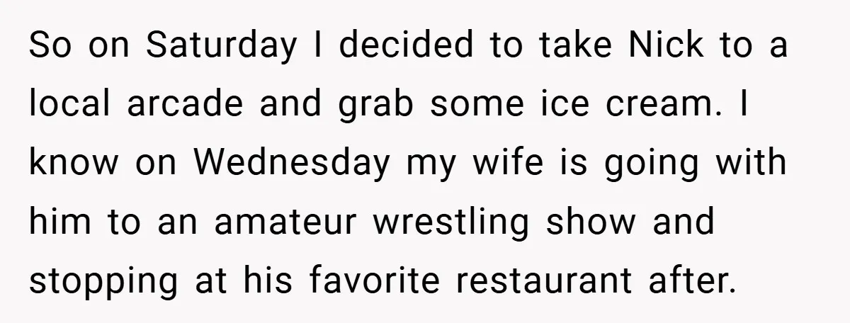 So on Saturday I decided to take Nick to a local arcade and grab some ice cream. I know on Wednesday my wife is going with him to an amateur...