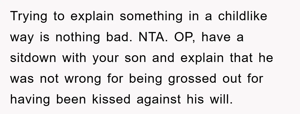 Trying to explain something in a childlike way is nothing bad. NTA. OP, have a sitdown with your son and explain that he was not wrong for being grossed out...