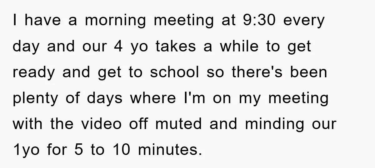 I have a morning meeting at 9:30 every day and our 4 yo takes a while to get ready and get to school so there's been plenty of days where...