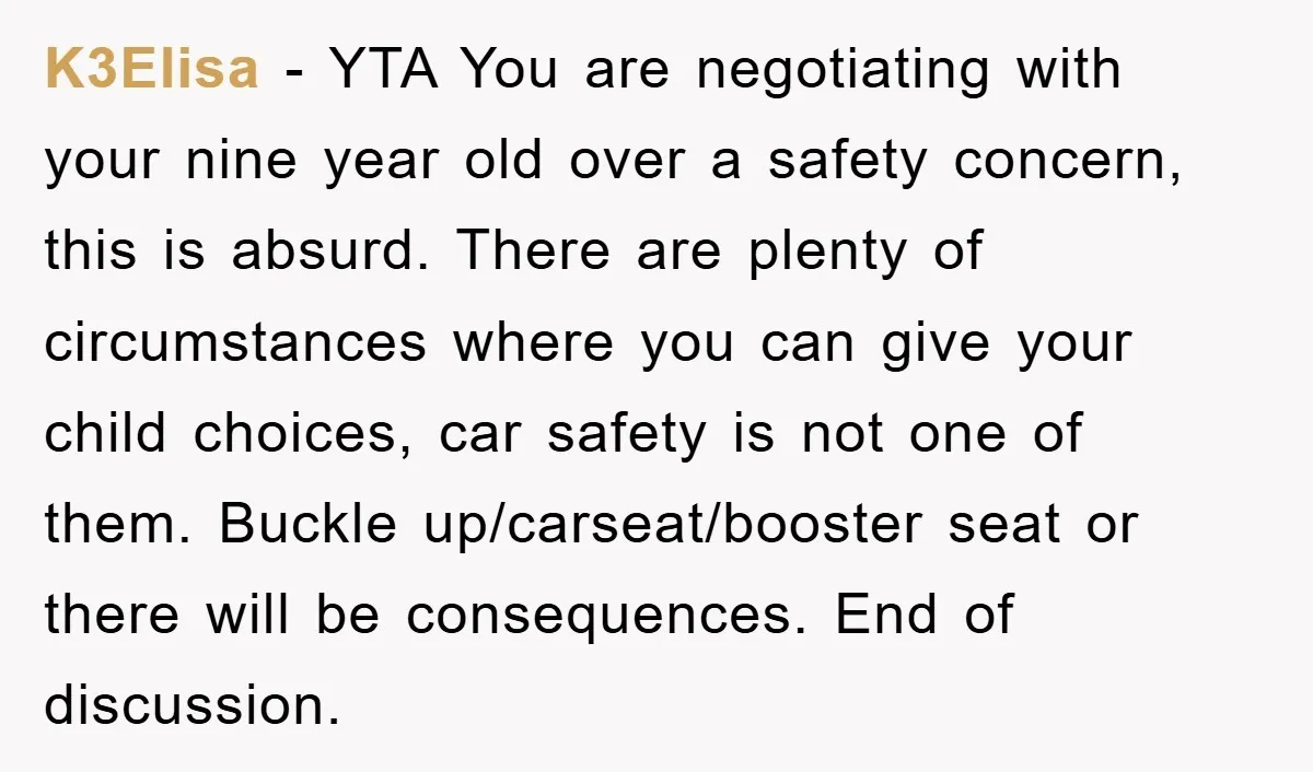 K3Elisa − YTA You are negotiating with your nine year old over a safety concern, this is absurd. There are plenty of circumstances where you can give your child choices,...