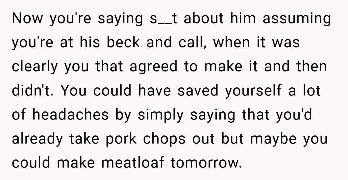 Now you're saying s__t about him assuming you're at his beck and call, when it was clearly you that agreed to make it and then didn't. You could have saved...