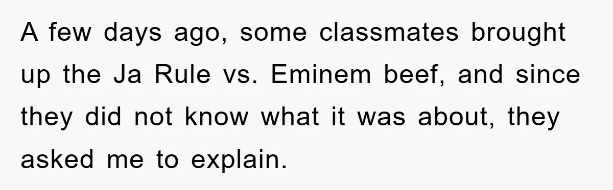 A few days ago, some classmates brought up the Ja Rule vs. Eminem beef, and since they did not know what it was about, they asked me to explain.