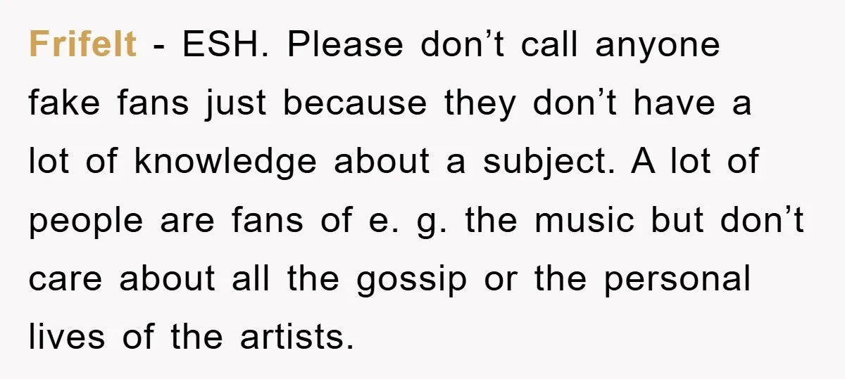 Frifelt − ESH. Please don’t call anyone fake fans just because they don’t have a lot of knowledge about a subject. A lot of people are fans of e. g....