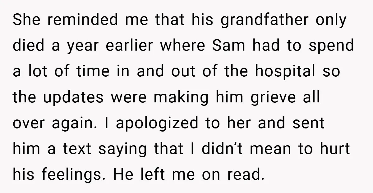 She reminded me that his grandfather only died a year earlier where Sam had to spend a lot of time in and out of the hospital so the updates were...